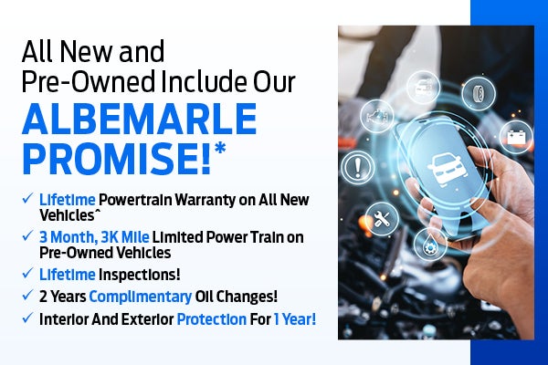 All New and Pre-Owned Include Our Albemarle Promise!*