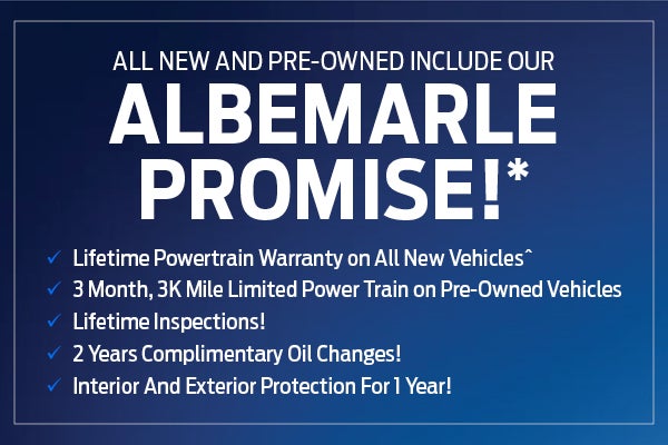 All New and Pre-Owned Include Our Albemarle Promise!*